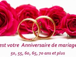 Vous fêtez votre anniversaire de Mariage 50, 55, 60, 65, 70 ans et plus ?