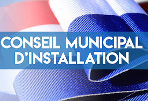 Séance d’installation du nouveau Conseil Municipal ce vendredi 3 juillet 2020
