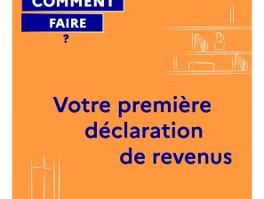 C’est votre première déclaration de revenus, comment faire ?